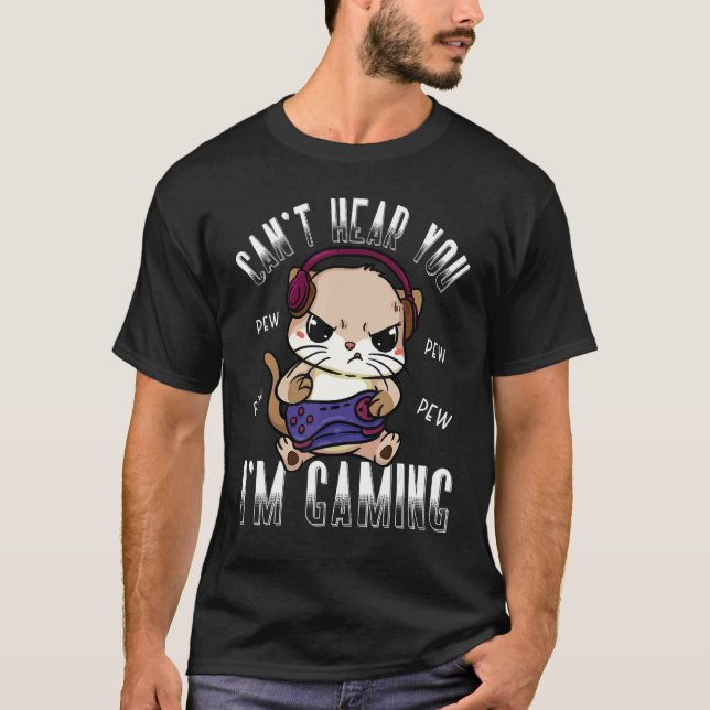 Gaming Cat Canu2019t Hear You Im Gaming Gamer Cat  T Shirt (Framsida)