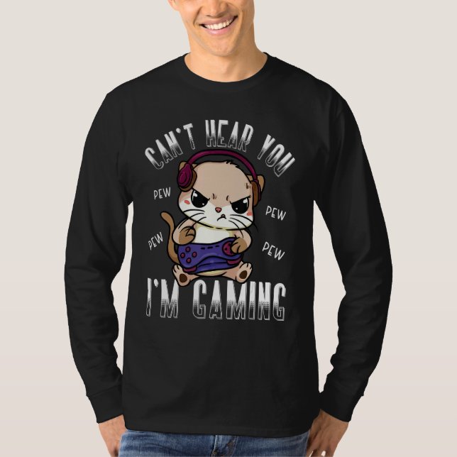 Gaming Cat Canu2019t Hear You Im Gaming Gamer Cat  T Shirt (Framsida)