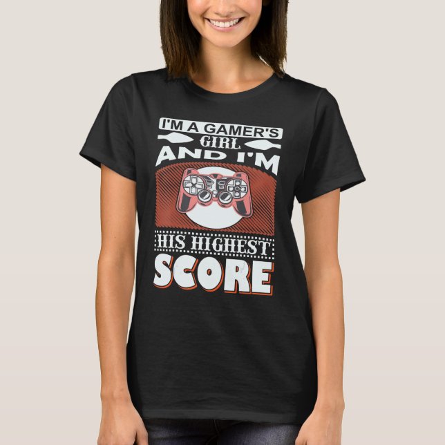 Gaming  I Am A Gamer's Girl & I'm His Highest T Shirt (Framsida)