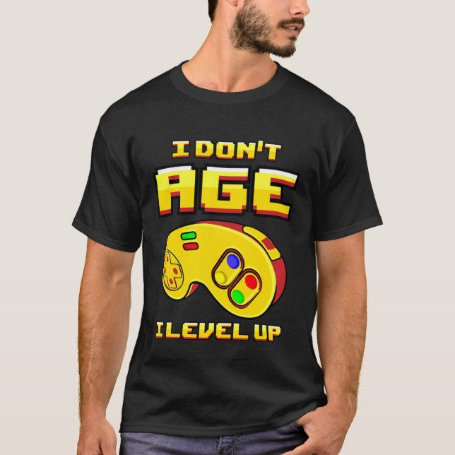 Gaming I Don t Age Level Up For Gamer T Shirt (Framsida)