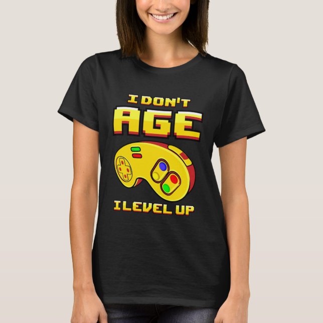 Gaming I Don t Age Level Up For Gamer T Shirt (Framsida)
