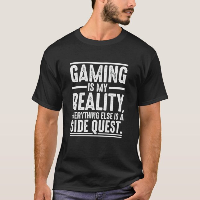 Gaming Is My Reality Side Quest T Shirt (Framsida)
