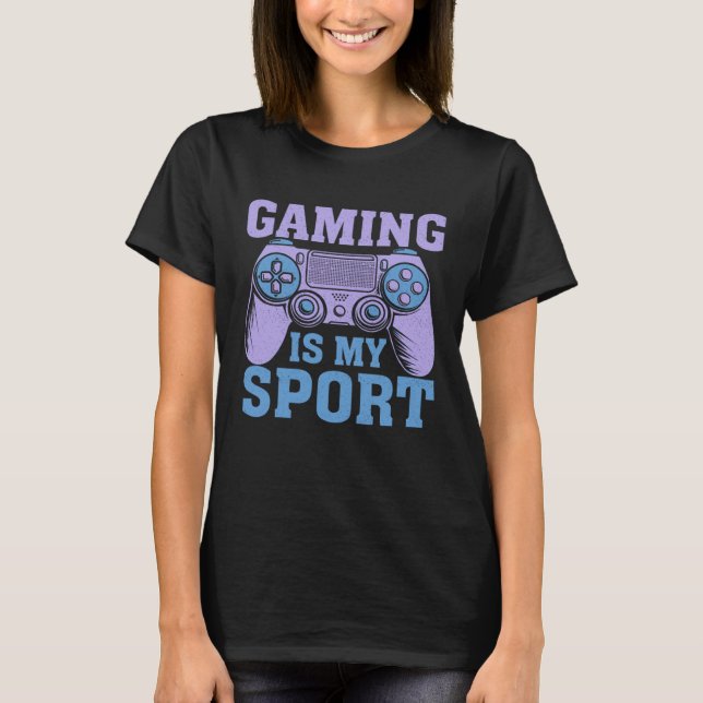 Gaming Is My Sport  Video Gaming   1 T Shirt (Framsida)