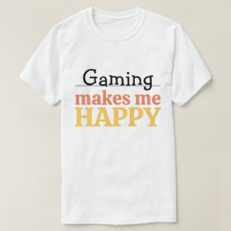 Gaming Makes Me Happy Quote Vibrant Modern Gamer T Shirt