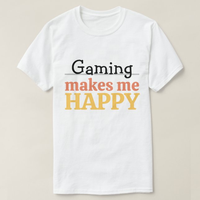 Gaming Makes Me Happy Quote Vibrant Modern Gamer T Shirt (Design framsida)