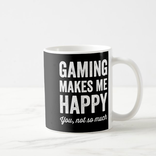 Gaming Makes Me Happy You Not So Much Funny Gamer  Kaffemugg (Höger)