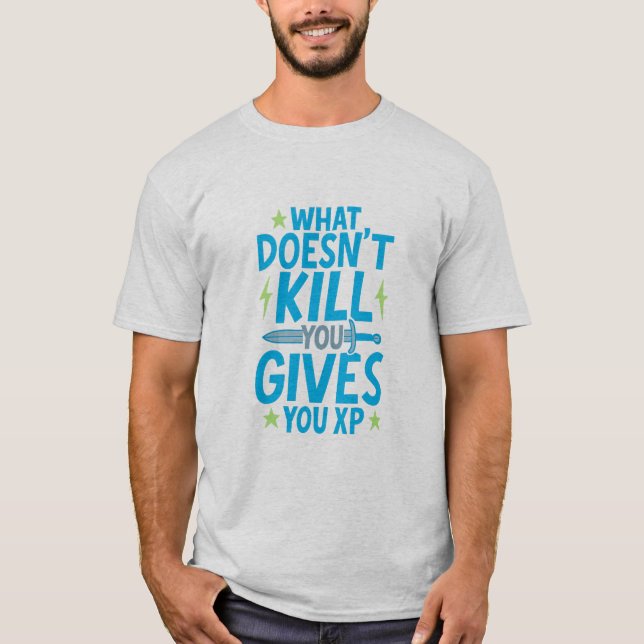 Gaming Quote Design – What Doesn’t Kill You Gives  T Shirt (Framsida)