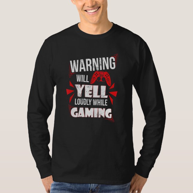 Gaming Warning Will Yell Loudly At Video Games For T Shirt (Framsida)