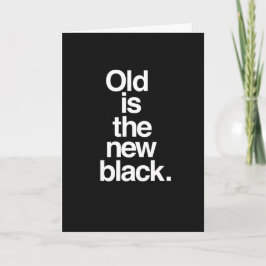 Gamla är den nya Black. Födelsedagskort. Kort