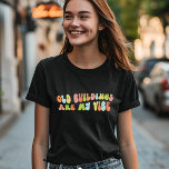 Gamla Byggnad är min vibe, Groovy Preservation T Shirt<br><div class="desc">Groovy "gamle byggnad är min vibe" t-shirt. Det är en fantastisk gåva till gamla älskare,  historiker och historiker.</div>