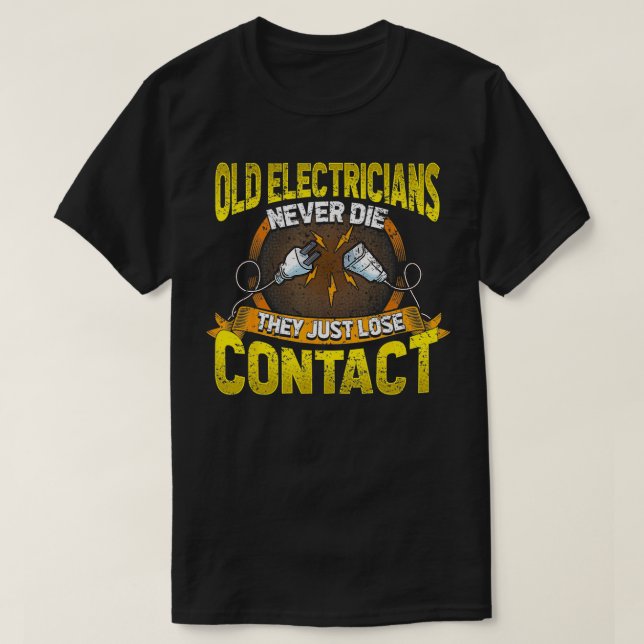 Gamla elektriker kan aldrig dö de bara tappar kont t shirt (Design framsida)