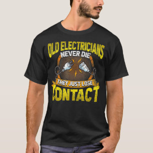 Gamla elektriker kan aldrig dö de bara tappar kont t shirt