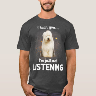 Gamla engelska Sheepdog jag hör att du inte lyssna T Shirt