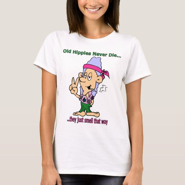 Gamla Hippies dör aldrig - de bara så. Tee Shirt (Framsida)