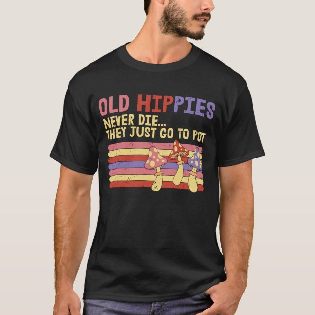 Gamla Hippies dör aldrig.. de går bara till pocke  T Shirt (Framsida)