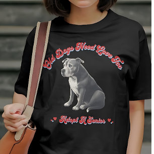 Gamla Hundar behöver Kärlek för att anta en högre  T Shirt