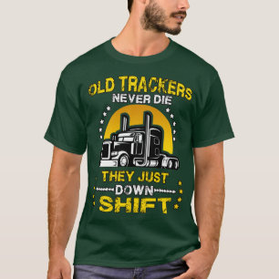 Gamla lastbilschaufförer dör aldrig bara ner skift t shirt