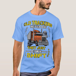 Gamla lastbilschaufförer dör aldrig bara ner skift t shirt