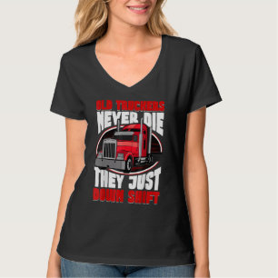 Gamla lastbilsförares dör aldrig de bara nedväxlar t shirt