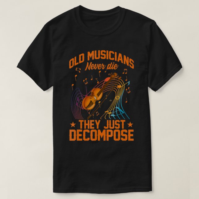 Gamla musiker dör aldrig av att de bara demaskerar t shirt (Design framsida)