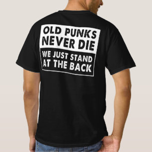 Gamla Punkter dör aldrig.. Vi står bara på baks T Shirt