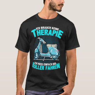 Gamla Retro Scooter I behöver ingen terapeutisk mo T Shirt