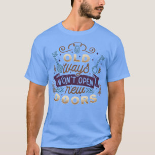 Gamla sätt att öppna nya dörrar t shirt