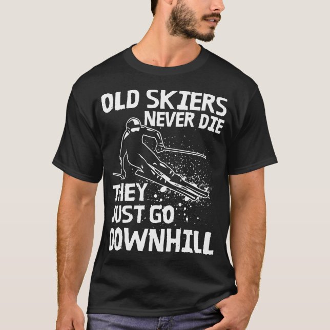 Gamla Skiers dör aldrig.. De går nedförslitande Sk T Shirt (Framsida)