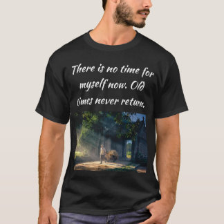 Gamla tider återvänder aldrig t shirt