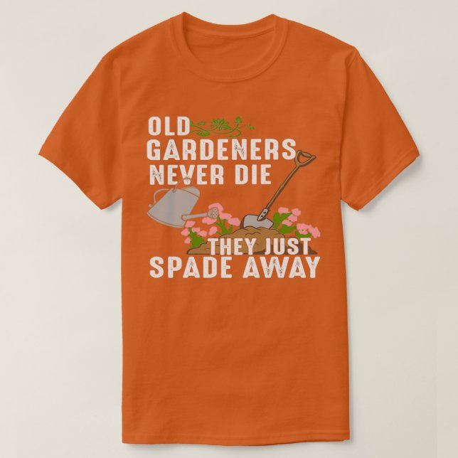Gamla trädgårdsmästare dör aldrig.. de bara pratar t shirt (Design framsida)