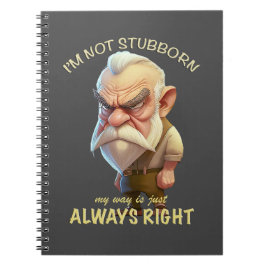 Gamle man jag är inte envis.. Jag är alltid Höger Anteckningsbok