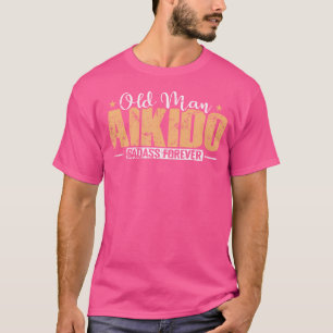 Gammal man Aikido Badass Forever Utbildning T Shirt