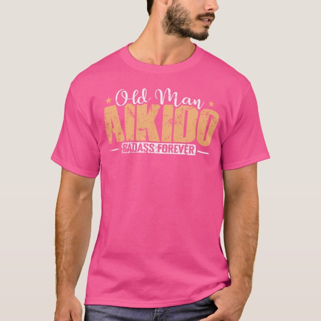 Gammal man Aikido Badass Forever Utbildning T Shirt (Framsida)