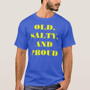 "Gammal, salt och stolt" t-skjorta T-shirt