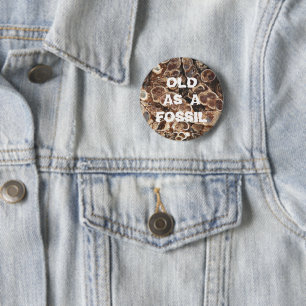 Gammal som Fossil Funny Birthday Knapp