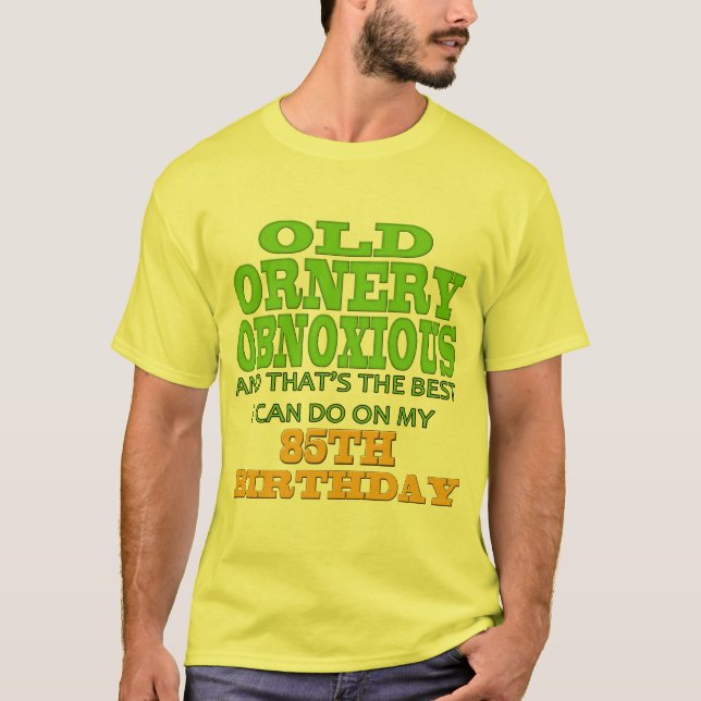 Gammala Ornery Obnoxious 85. födelsedaggåvor Tee (Framsida)