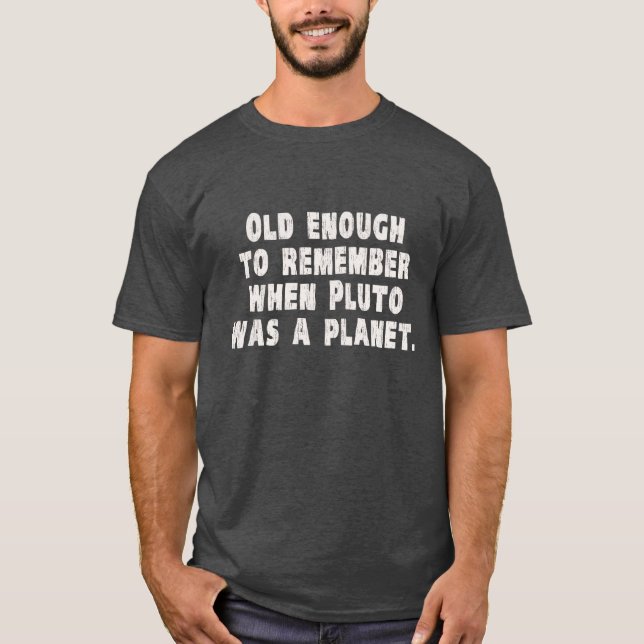 Gammalt nog att minnas när Pluto var ett planet T Shirt (Framsida)