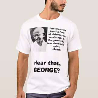 Gandhi intolerans isitself ett formofvåld… t-shirt