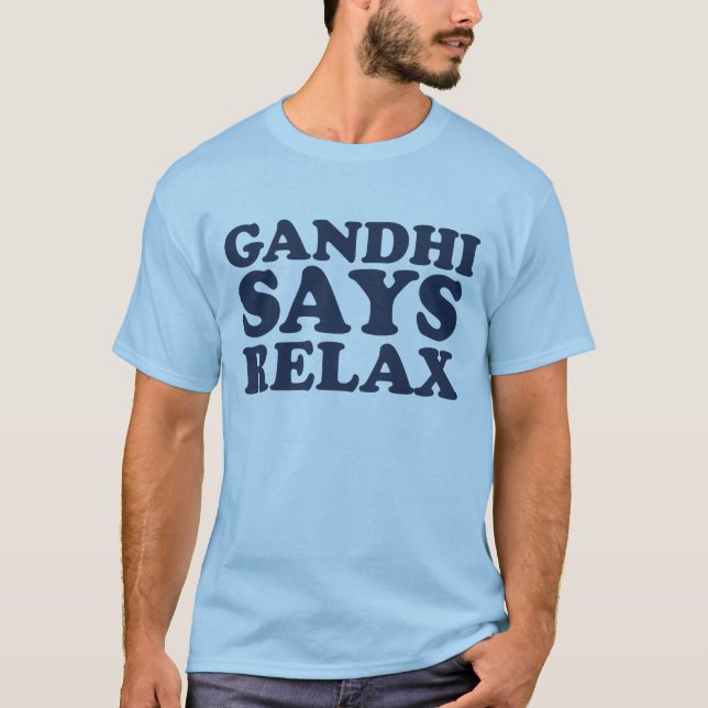 Gandhi något att säga kopplar av t shirt (Framsida)