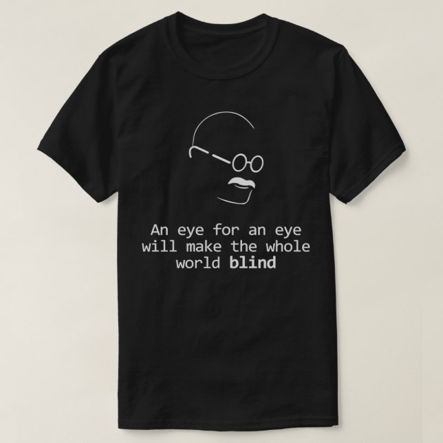Gandhi Quote Design Eye for an Eye T Shirt (Design framsida)