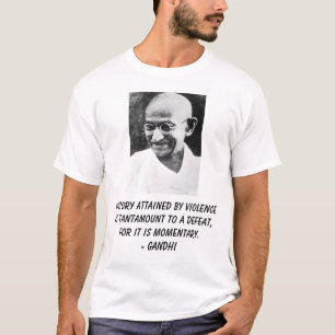Gandhi segern som nås fram till av våld, är tee shirt
