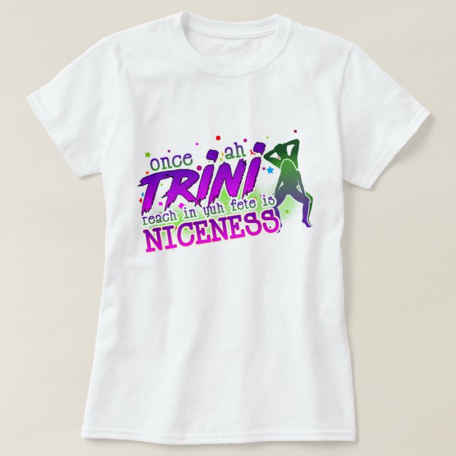 Gång Ah Trini Reach In de Fete är Nicness T Shirt (Design framsida)