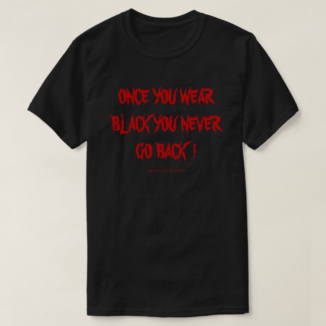 GÅNG DU BÄRA BLACK DIG ALDRIG TILLBAKA! T-SHIRT (Design framsida)