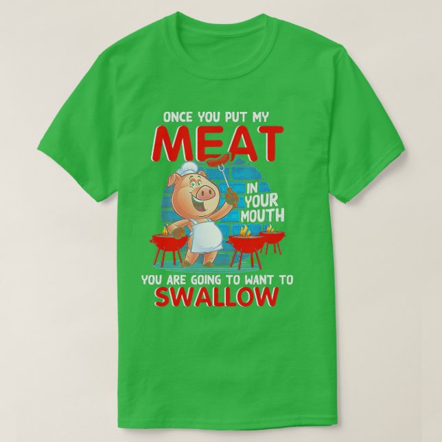Gång du la min Kött i ditt munsfunna BBQ () T Shirt (Design framsida)