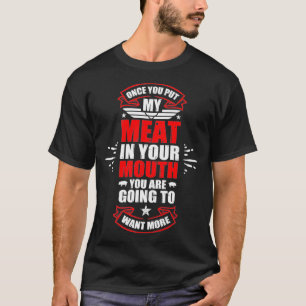 Gång du lägger min Kött i munnen du ska till T Shirt
