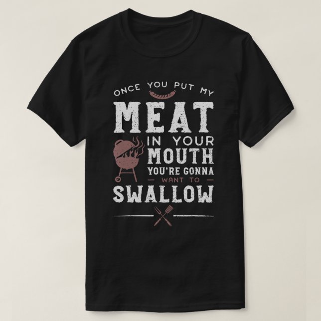 Gång du lägger min Kött i munnen du vill ha T Shirt (Design framsida)