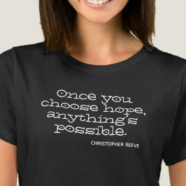 Gång du väljer hopp, allt är möjligt. T-Shirt