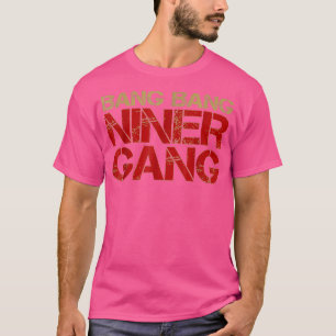 Gang Gang Niner Bang T Shirt