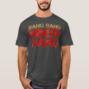 Gang Gang Niner Bang T Shirt