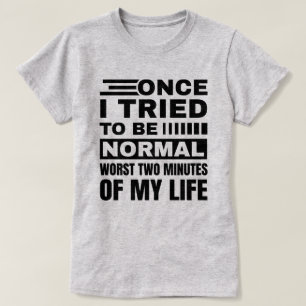 Gång jag försökte vara normal Funny Sarkastic Qu T Shirt